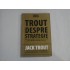     TROUT  DESPRE  STRATEGIE * Cum sa cuceresti piata si sa ocupi un loc in mintea consumatorului  -  Jack  TROUT